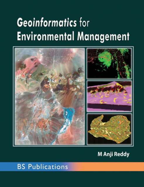 Geoinformatics for Environmental Management - M Anji Reddy - Books - BS Publications - 9789385433702 - May 4, 2016
