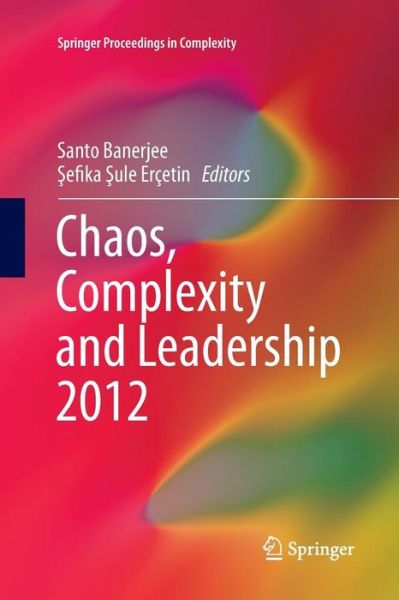 Chaos, Complexity and Leadership 2012 - Springer Proceedings in Complexity (Paperback Book) [Softcover reprint of the original 1st ed. 2014 edition] (2016)