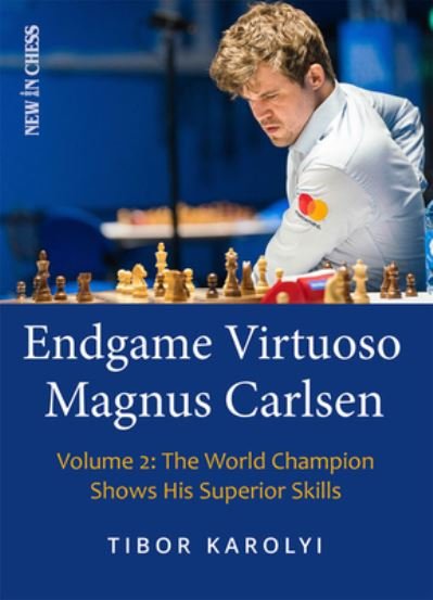 Endgame Virtuoso Magnus Carlsen Volume 2: The World Champion Shows His Superior Skills - Tibor Karolyi - Livros - New in Chess - 9789493257702 - 30 de abril de 2023