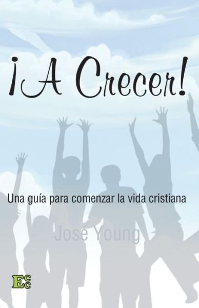 ¡a Crecer! - Ing. José Young - Bøger - Ediciones Crecimimento Cristiano - 9789509596702 - 15. december 1999