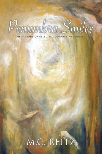 Cover for MC Reitz · Penumbra Smiles: Fifty Years of Selected Journals and Essays (Paperback Book) (2016)