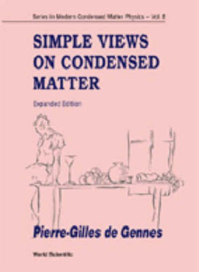 Simple Views On Condensed Matter (Expanded Edition) - Series In Modern Condensed Matter Physics - Pierre-gilles De Gennes - Libros - World Scientific Publishing Co Pte Ltd - 9789810232702 - 2 de julio de 1998