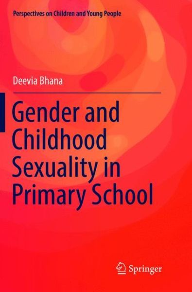 Cover for Deevia Bhana · Gender and Childhood Sexuality in Primary School - Perspectives on Children and Young People (Paperback Book) [Softcover reprint of the original 1st ed. 2016 edition] (2018)