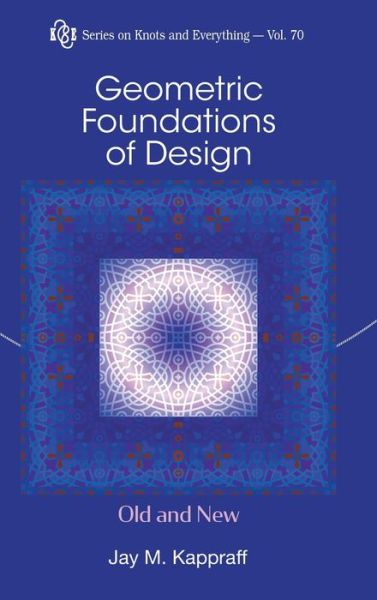 Cover for Kappraff, Jay (New Jersey Inst Of Technology, Usa) · Geometric Foundations Of Design: Old And New (Inbunden Bok) (2021)