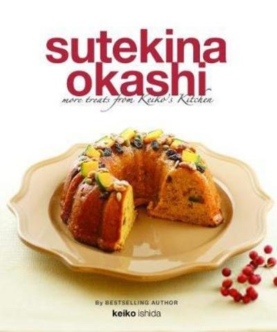 Cover for Keiko Ishida · Sutekina Okashi: More Treats from Keiko’s Kitchen (Paperback Book) (2017)