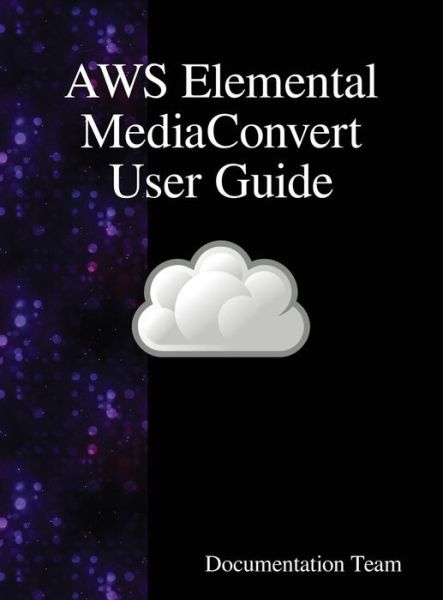 Cover for Documentation Team · AWS Elemental MediaConvert User Guide (Innbunden bok) (2018)