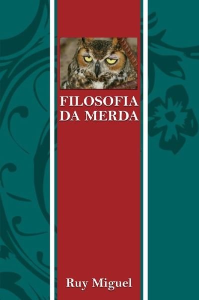 Cover for Ruy Miguel · Filosofia Da Merda (Paperback Bog) [Portuguese edition] (2014)
