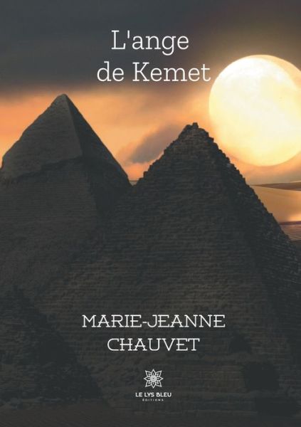 L'ange de Kemet - Marie-Jeanne Chauvet - Książki - Le Lys Bleu - 9791037717702 - 28 czerwca 2021