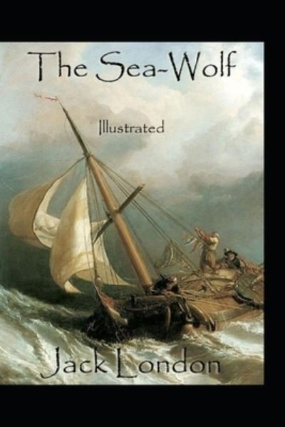 Cover for Jack London · The Sea-Wolf by Jack London (Paperback Bog) [Illustrated edition] (2022)