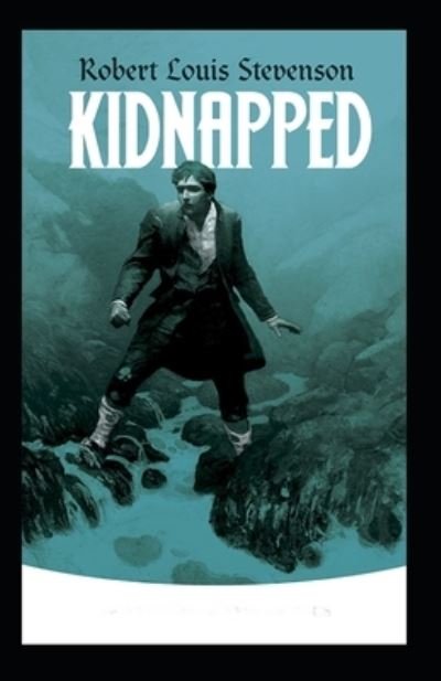 Kidnapped Annotated - Robert Louis Stevenson - Boeken - Independently Published - 9798423980702 - 27 februari 2022