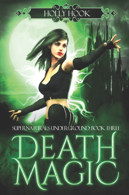 Cover for Holly Hook · Death Magic [Supernaturals Underground, Book Three] - Supernaturals Underground (Paperback Book) (2022)