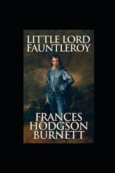 Cover for Frances Hodgson Burnett · Little Lord Fauntleroy Illustrated (Paperback Bog) (2021)