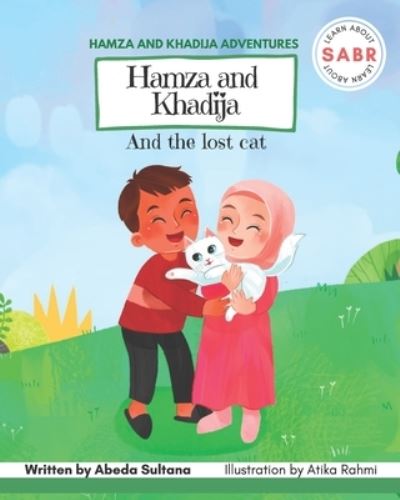 Cover for Abeda Sultana · Hamza and Khadija and the lost cat: Learn about Sabr - Hamza and Khadija Adventures (Taschenbuch) (2021)