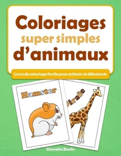 Cover for Glavetin Books · Coloriages super simples d'animaux: Livre de coloriage facile pour enfants et debutants (Pocketbok) (2021)