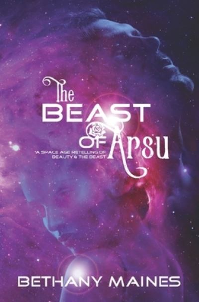 The Beast of Arsu - Galactic Dreams - Bethany Maines - Livros - Independently Published - 9798533487702 - 28 de julho de 2021