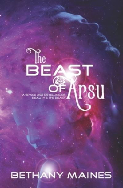 The Beast of Arsu - Galactic Dreams - Bethany Maines - Kirjat - Independently Published - 9798533487702 - keskiviikko 28. heinäkuuta 2021