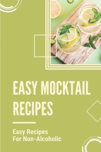 Cover for Zella Pouliot · Easy Mocktail Recipes (Paperback Book) (2021)