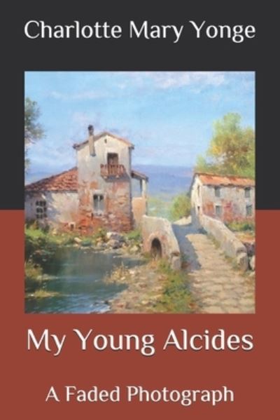 Cover for Charlotte Mary Yonge · My Young Alcides: A Faded Photograph (Paperback Book) (2020)