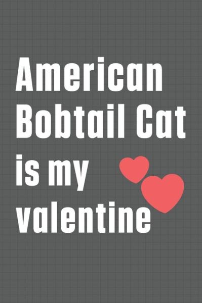 Cover for Bigtime Publications · American Bobtail Cat is my valentine (Paperback Book) (2020)