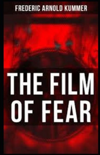 Cover for Frederic Arnold Kummer · The Film of Fear illustrated (Paperback Book) (2020)