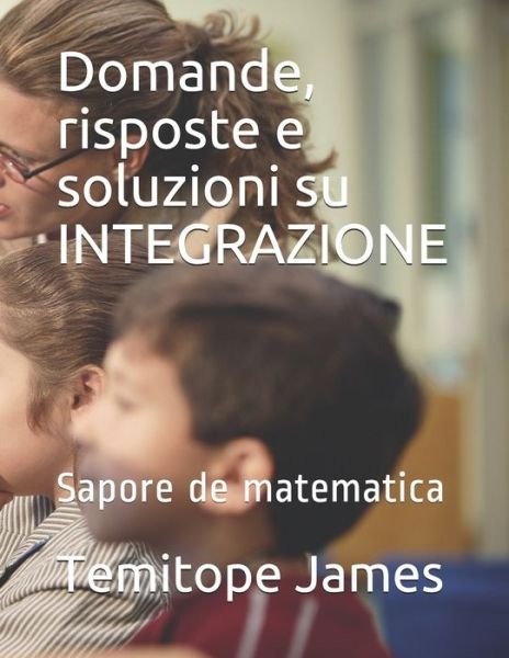 Cover for Temitope James · Domande, risposte e soluzioni su INTEGRAZIONE (Paperback Book) (2020)
