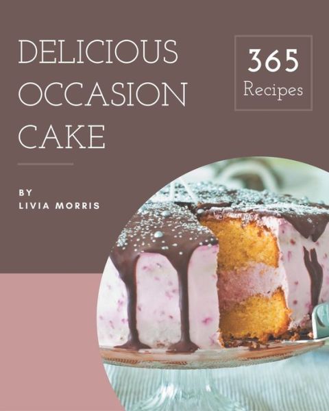 Cover for Livia Morris · 365 Delicious Occasion Cake Recipes (Paperback Book) (2020)