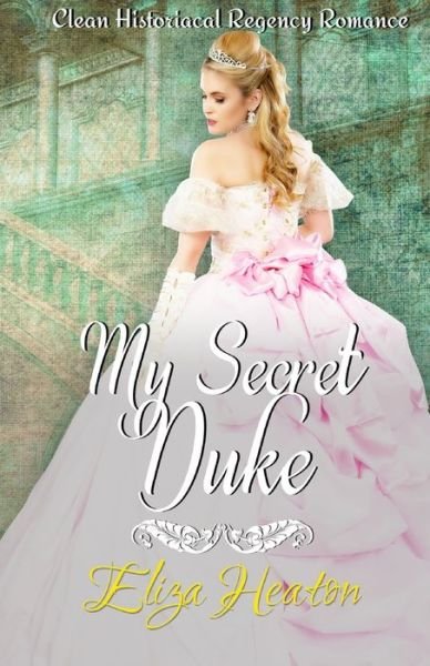 Cover for His Everlasting Love Media · My Secret Duke (Paperback Book) (2020)