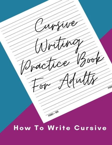 Cover for Q Books · Cursive Writing Practice Book For Adults How To Write Cursive: Join the Dots Handwriting Practice Books For Adults Learn To Write Cursive For Adults. - Adult Cursive (Paperback Book) (2020)