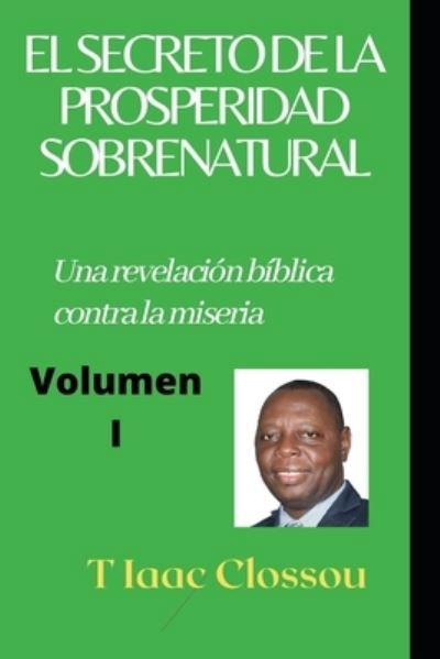 Cover for Tohouegnon Isaac Clossou · El Secreto de la Prosperidad Sobrenatural (Paperback Bog) (2020)