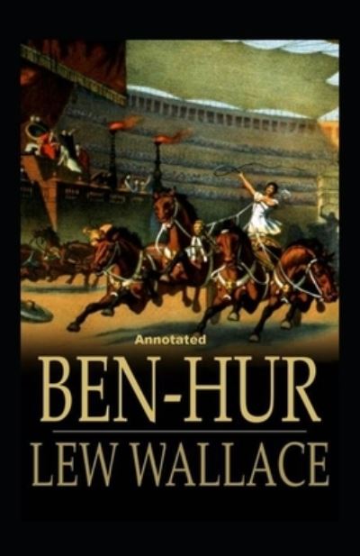 Cover for Lewis Wallace · Ben-Hur -A Tale of the Christ Annotated (Paperback Book) (2021)