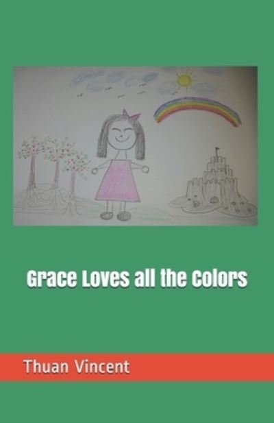 Cover for Thuan Vincent · Grace Loves all the Colors - A Girl Named Grace (Paperback Book) (2021)