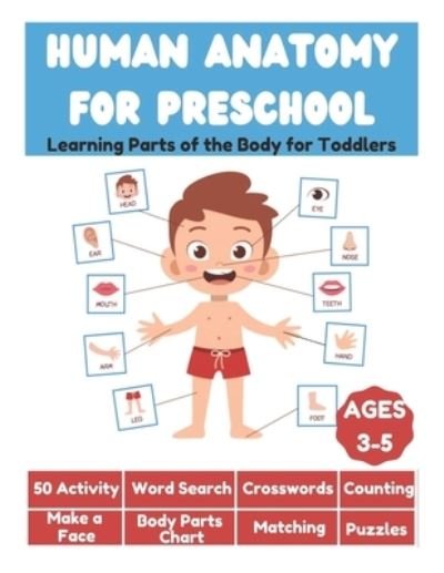 Human Anatomy for Preschool - Learning Parts of the Body for Toddlers - 50 Activity, Word Search, Crosswords, Counting, Make a Face, Body Parts Chart, Matching, Puzzles - David Fletcher - Książki - Independently Published - 9798719438702 - 9 marca 2021