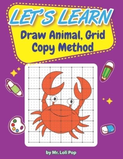 Cover for Loli Pop · Let's Learn To Draw Animal, Grid Copy Method (Paperback Book) (2021)