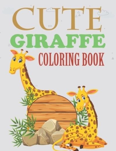 Cover for Motaleb Press · Cute Giraffe Coloring Book: Giraffe Coloring Book For Kids (Paperback Book) (2021)