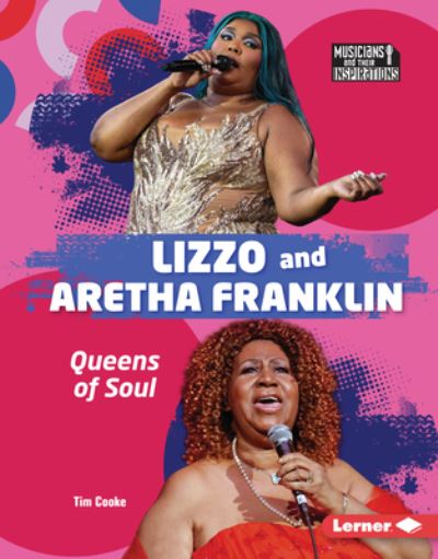 Lizzo and Aretha Franklin - Tim Cooke - Books - Lerner Publishing Group - 9798765626702 - August 1, 2024