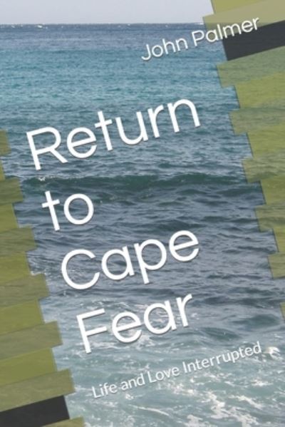 Cover for John Palmer · Return to Cape Fear: Life and Love Interrupted (Paperback Book) (2021)