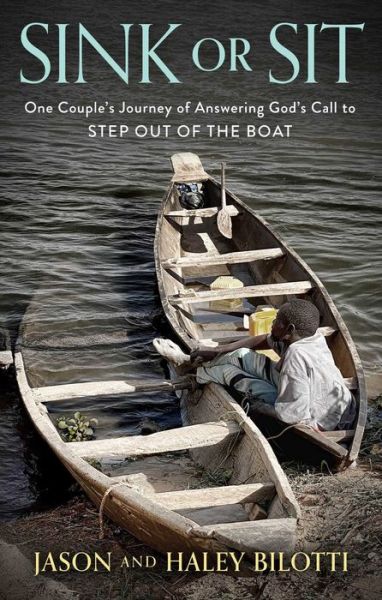 Cover for Jason Bilotti · Sink or Sit: One Couple's Journey of Answering God's Call to Step Out of the Boat (Hardcover Book) (2024)