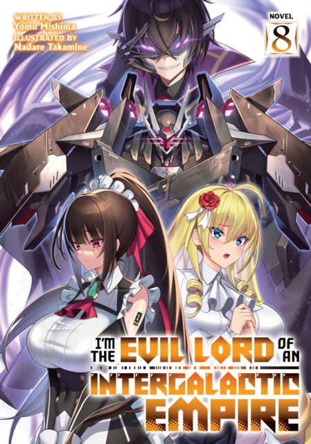 Cover for Yomu Mishima · I’m the Evil Lord of an Intergalactic Empire! (Light Novel) Vol. 8 - I'm the Evil Lord of an Intergalactic Empire! (Light Novel) (Paperback Book) (2025)