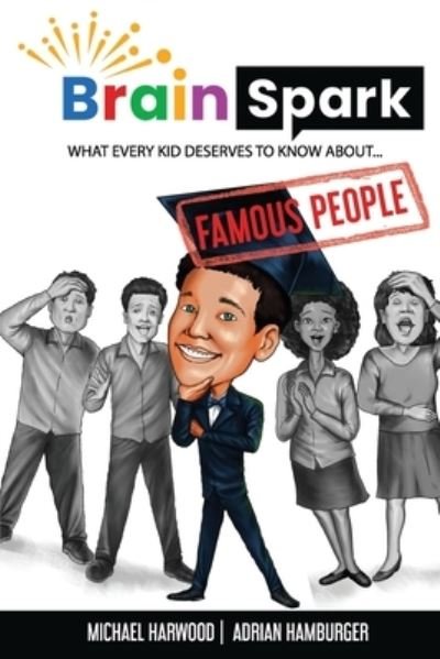 Cover for Michael Harwood · Brain Spark: What every kid deserves to know about... Famous People - Brain Spark (Pocketbok) (2021)