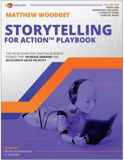 Storytelling For Action Playbook: The No BS Guide for Crafting Business Stories That Increase Demand and Accelerate Sales Velocity - Matthew Woodget - Bøger - Publishdrive - 9798985480702 - 9. marts 2022