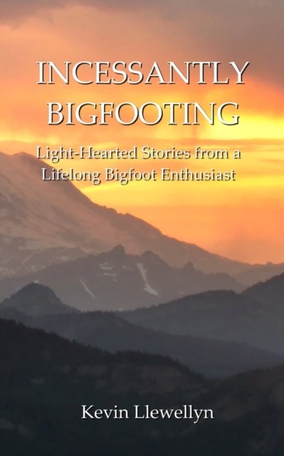 Cover for Llewellyn · Incessantly Bigfooting (Taschenbuch) (2022)