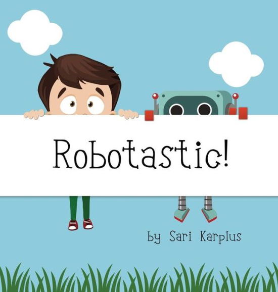 Cover for Sari Karplus · Robotastic! : 1 (Hardcover Book) [Hardback edition] (2022)