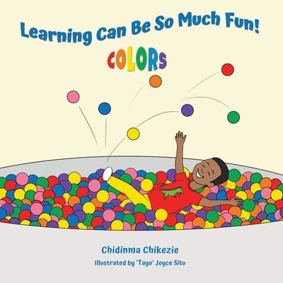 Cover for Chidinma Chikezie · Learning Can Be So Much Fun! Colors (Paperback Book) [Large type / large print edition] (2022)