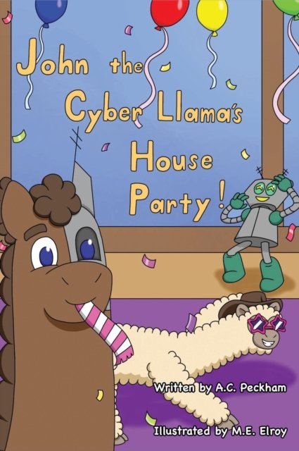 Cover for A C Peckham · John the Cyber-Llama's House Party (Hardcover Book) (2022)