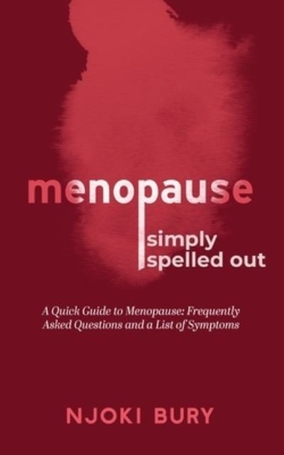 Cover for Njoki Bury · Menopause Simply Spelled Out : A Quick Guide to Menopause (Bog) (2023)