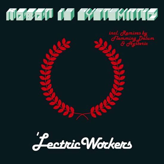 Cover for 'lectric Workers · Robot Is Systematic (LP) (2021)