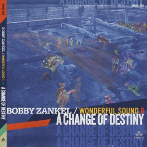 A Change Of Destiny - Zankel, Bobby & Wonderful Sound - Musiikki - MAHAKALA MUSIC - 0195269248703 - perjantai 22. syyskuuta 2023