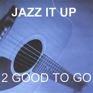 Cover for 2 Good to Go · Jazz It Up (CD) (2005)