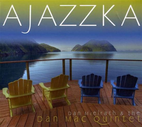 Cover for Mcelrath,dan &amp; the Dan Mac Quintet · Ajazzka (CD) (2010)