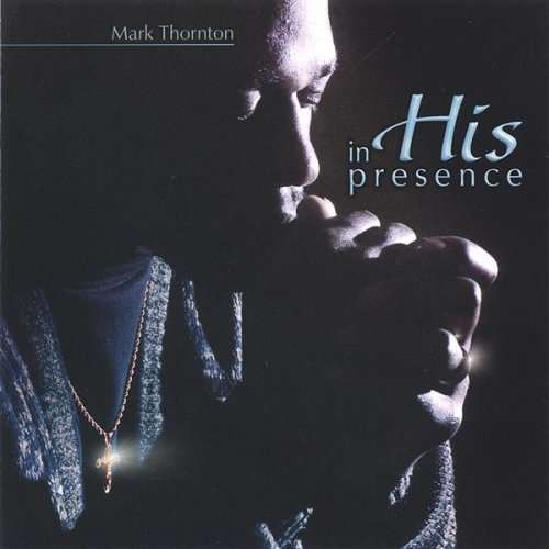 Cover for Mark Thornton · In His Presence (CD) (2005)